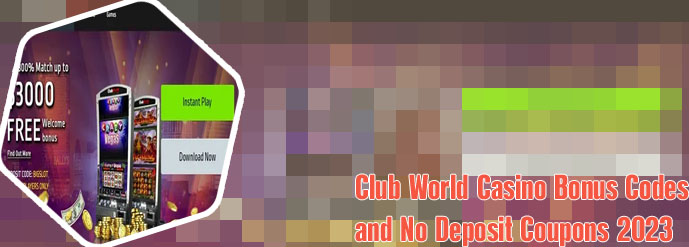 Club world casino $100 no deposit bonus codes